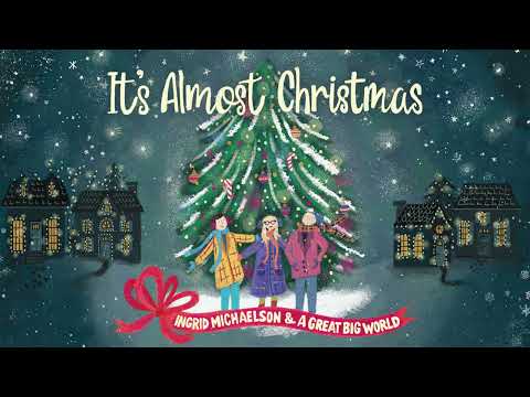 Ingrid Michaelson & A Great Big World - "It's Almost Christmas" (Official Audio)