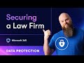 Watch Me Secure A Law Firm S Data In Microsoft 365 Step By Step
