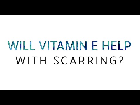 Dr. K Explains: Does Vitamin E Help With Surgical Scarring?