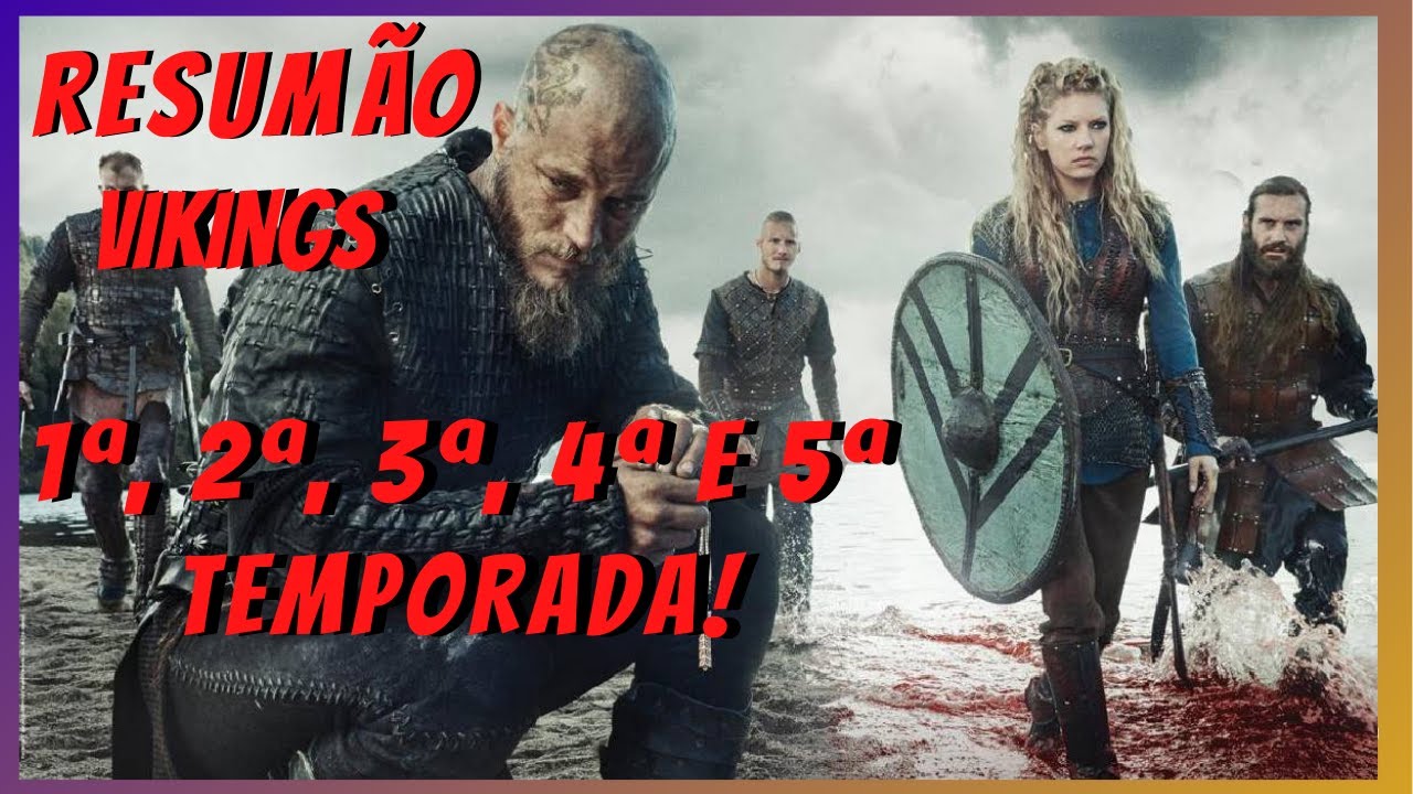 RESUMO VIKINGS l 1ª, 2ª, 3ª, 4ª e 5ª Temporadas!