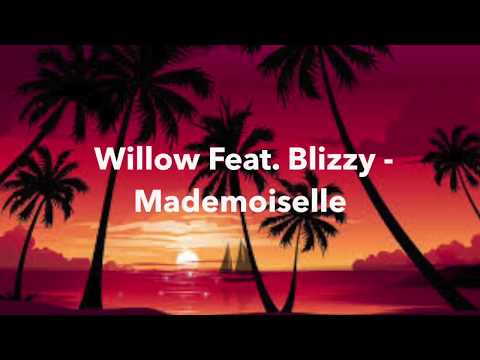 Mademoiselle - Willow ft Blizzy