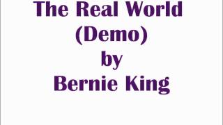 The Real World (Demo) by Bernie King