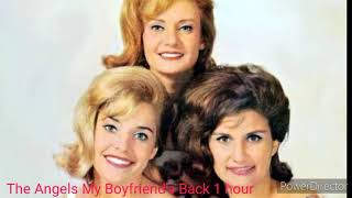 The Angels My Boyfriend&#39;s Back 1 hour