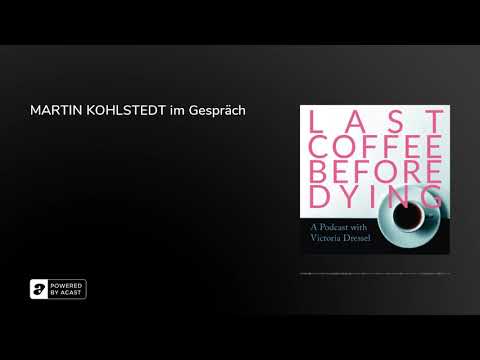 MARTIN KOHLSTEDT im Gespräch- LAST COFFEE BEFORE DYING