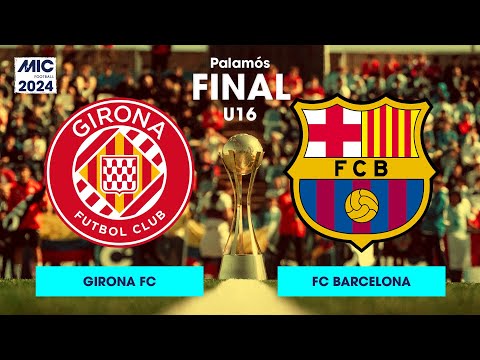 MICFootball'24 | FINAL U16 - Girona FC vs FC Barcelona