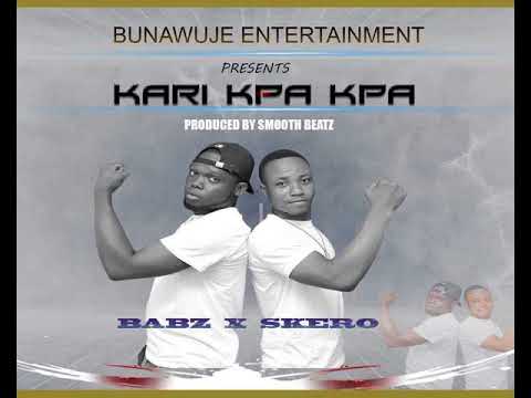 Skero ft Babz   Kari kpa kpa