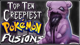 Top 10 Creepiest Pokémon Fusions [Ep. 7]