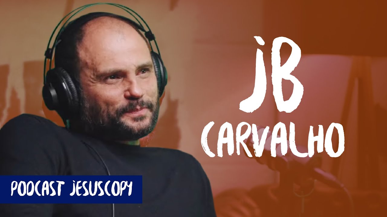 JB CARVALHO - JesusCopy Podcast #64