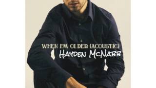 When I'm Older (Acoustic) - Hayden McNabb
