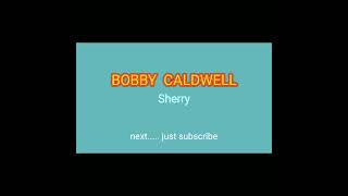 Download lagu BOBBY CALDWELL - Sherry mp3