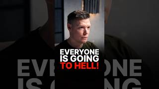 EVERYONE IS GOING TO HELL