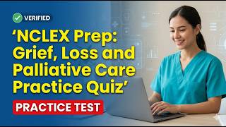 Grief Loss and Palliative Care Nursing Practice Quiz