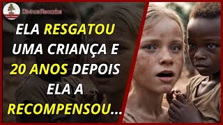 Ela nunca imaginou o que aconteceria depois de resgatar aquela criança...