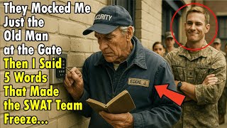 They Mocked Me Just the Old Man at the Gate — Then I Said 5 Words That Made the SWAT Team Freeze...