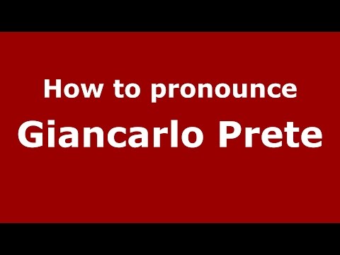 How to pronounce Giancarlo Prete (Italian/Italy)  - PronounceNames.com