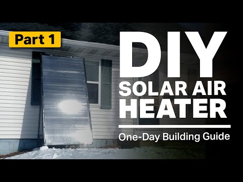 DIY Solar Air Heater | Step-by-Step Building Guide [Part 1]