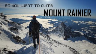 So, You Want to Climb MOUNT RAINIER?
