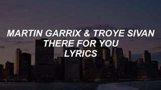 there for you // martin garrix &amp; troye sivan lyrics