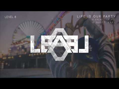 Level 8, Archelli Findz & Britt Lari - Life Is Our Party