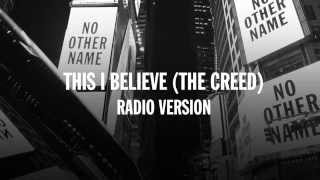 This I Believe (The Creed) Radio Version - Hillsong Worship