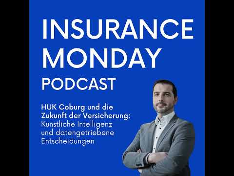HUK Coburg und die Zukunft der Versicherung: Künstliche Intelligenz und datengetriebene Entscheid...