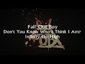 Fall Out Boy - Don't You Know Who I Think I Am? - Lyrics & 日本語字幕