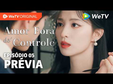 Amor Fora de Controle EP05 | Prévia | Wang Churan e Zhang Linghe