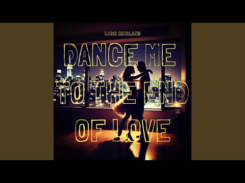 Dance Me To The End Of Love