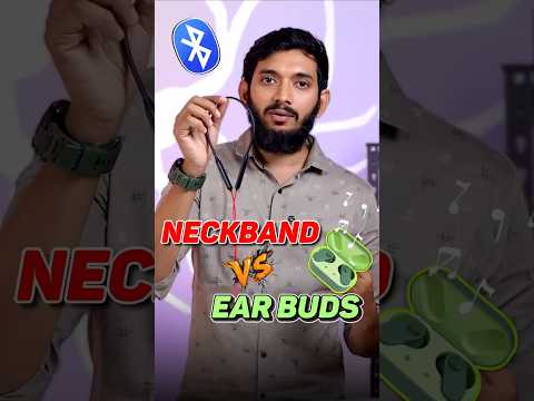 Ear Buds Vs Neckband, எது சிறந்தது?