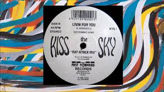 Kiss The Sky - Livin For You (Rap Attack Mix)