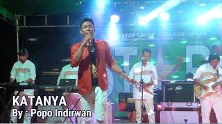 Download lagu Star Group Kota Pontianak KATANYA By : Popo Indirwan mp3