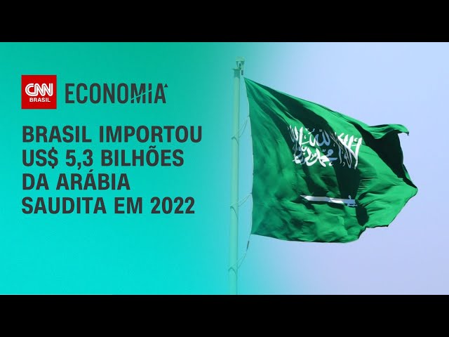 Brasil importou US$ 5,3 bilhões da Arábia Saudita em 2022 | CNN NOVO DIA