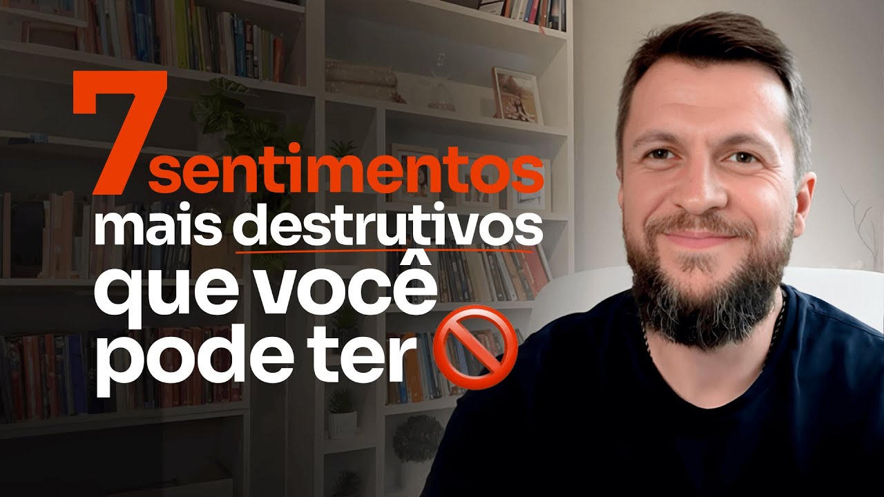 Os 7 sentimentos mais perigosos do mundo - Dr. Jonatas Leonio