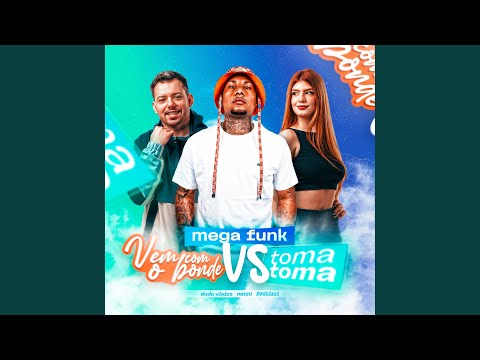 Mega Funk Vem Com o Bonde Vs Toma Toma