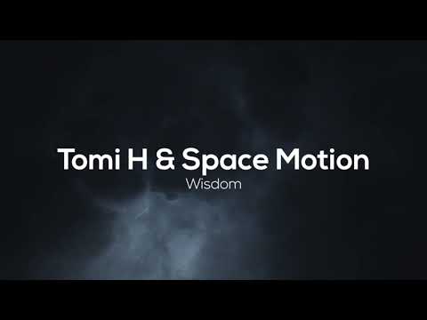 Tomi H & Space Motion - Wisdom (Original Mix) [Space Motion Records]