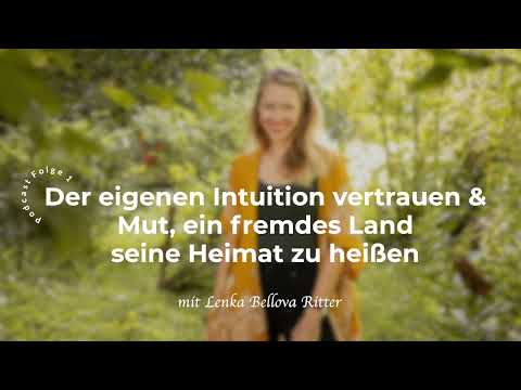 Der eigenen Intuition vertrauen & Mut, ein fremdes Land seine Heimat zu heißen.
