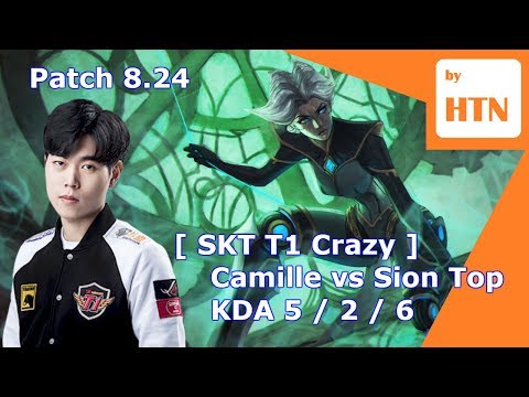 [ SKT T1 Crazy ]  - Camille vs Sion Top - Patch 8.24 KR Ranked - HTN