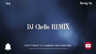 Inoj - Moving On (DJ Chello RMX) 2024
