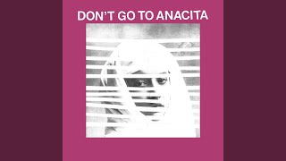 Don’t Go To Anacita