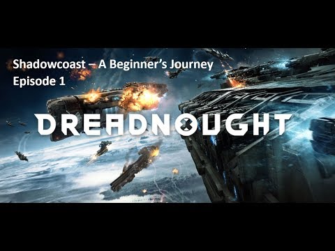 Dreadnought: A Beginner's Journey (Episode 1)