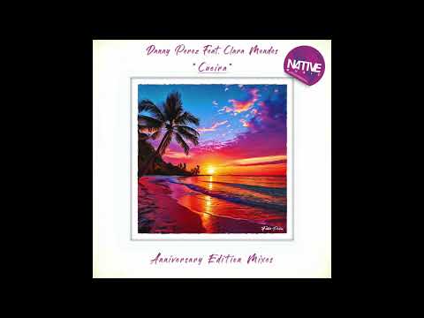 Danny Perez Feat. Clara Mendes - Cueira (Anniversary Edition Mixes) Lucas Arruda Remix