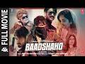 Baadshaho 4K Full Movie Ajay Devgn Emraan Hashmi Vidyut Jammwal Ileana D Cruz Esha Gupta