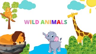 WILD ANIMALS || Learn Wild Animals Names For Children, Kids And Toddlers
