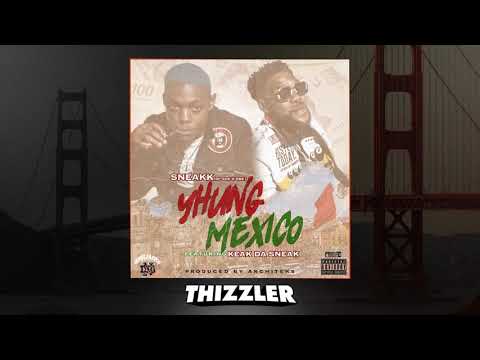 Sneakk (SOB x RBE) ft. Keak Da Sneak - Yhung Mexico (Prod. Architeks) [Thizzler.com Exclusive]