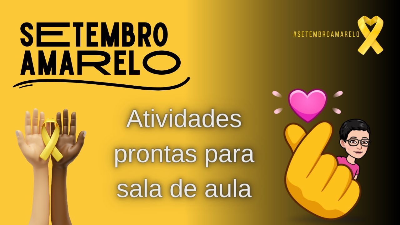 SETEMBRO AMARELO  - Atividades prontas e aplicáveis para qualquer idade