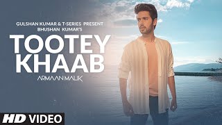 Armaan Malik: Tootey Khaab (Official Video)  Songs