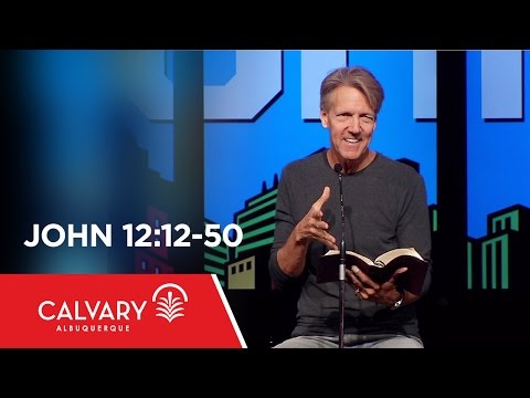 Johannes 12,12-50 – Skip Heitzig
