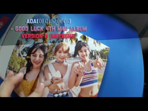 Aoa (에이오에이) - GOOD LUCK 4TH MINI ALBUM VERSION B [WEEKEND] Unboxing and Review