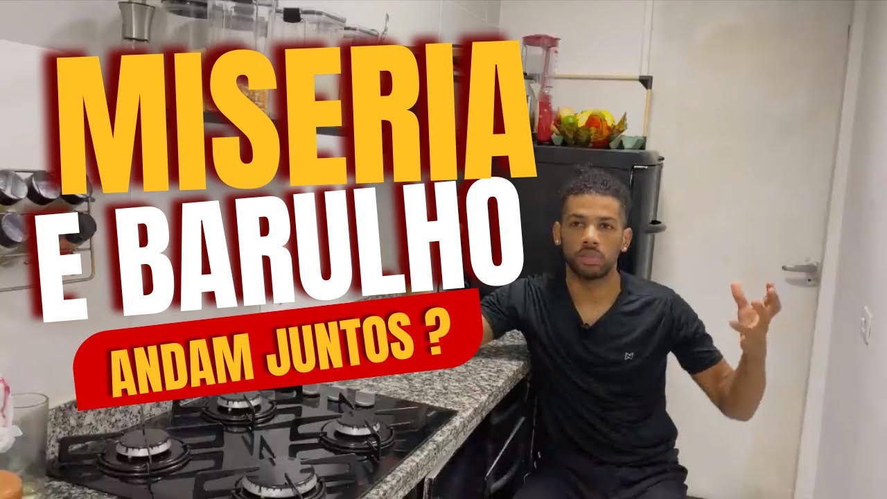 BARULHO ATRAI MISERIA ?