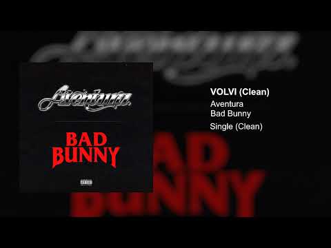 Aventura, Bad Bunny - Volví (Clean Version)